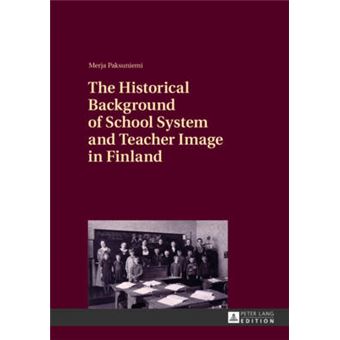 The Historical Background Of School System And Teacher Image In Finland - 1
