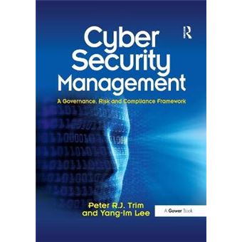 Cyber Security Management A Governance, Risk And Compliance Framework - 1