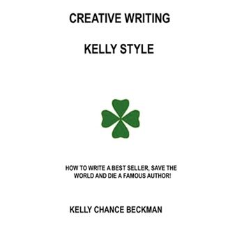 Creative Writing-Kelly Style! - Paperback - 2009 - 1
