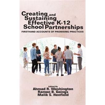 Creating And Sustaining Effective K12 School Partnerships Firsthand Accounts Of Promising Practices - 1