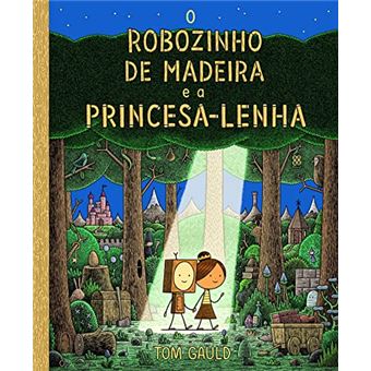 O Robozinho De Madeira E A Princesa Lenha - 1
