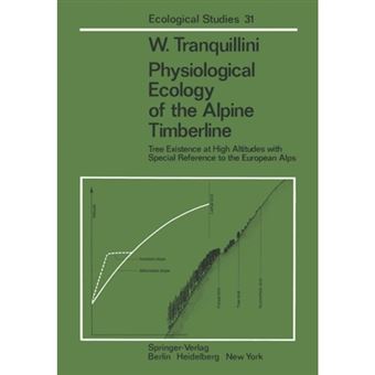 Physiological Ecology of the Alpine Timberline - Tree Existence at High Altitudes with Special Reference to the European Alps - Paperback - 2011 - 1