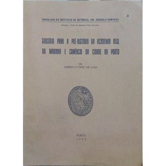 Subsídio para a pré-história da academia real da marinha e comércio da cidade do porto. - 1
