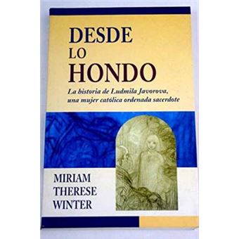 Desde lo hondo : la historia de Ludmila Javorova, una mujer católica ordenada sacerdote - 1