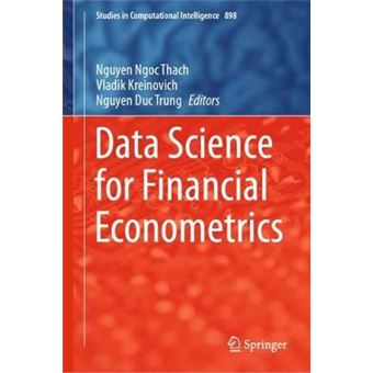 Data Science for Financial Econometrics 898 Studies in Computational Intelligence - 1