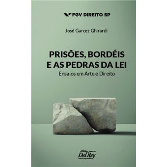Prisões, Bordéis E As Pedras Da Lei - Ensaios Em Arte E Direito - 01Ed/20 - 1