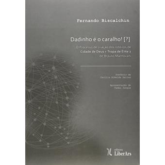 Dadinho É o Caralho! O Processo de Criação dos Roteiros Cidade de Deus e Tropa de Elite 2 de Bráulio Mantovani - 1