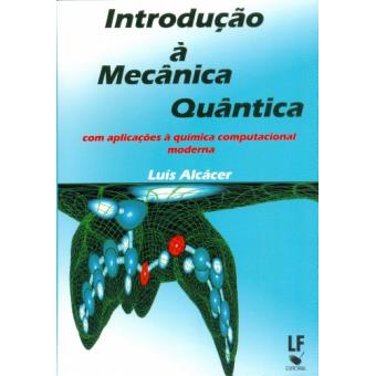 Introdução à Mecânica Quântica. Com Aplicações à Química Computacional Moderna - 1