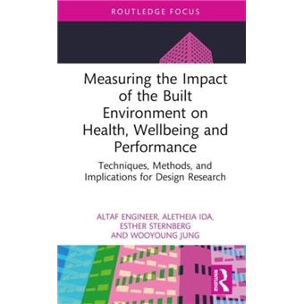 Measuring The Impact Of The Built Environment On Health Wellbeing And Performance - 1