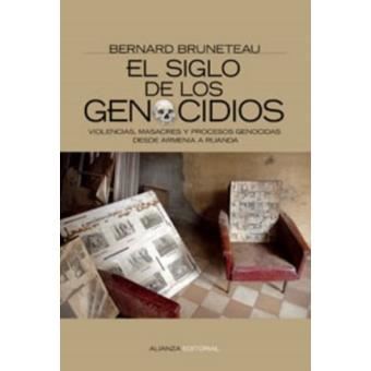 El Siglo De Los Genocidios/ the Century of the Genocides : Violencias, Masacres Y Procesos Genocidas Desde Armenia a Ruanda / Violence, Massacres and Genocides Process from Armenia to Rwanda - 1