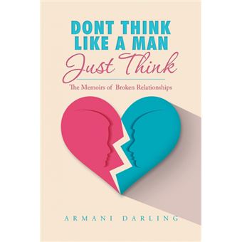 Dont Think Like a Man Just Think - The Memoirs of Broken Relationships - Paperback / softback - 2015 - 1
