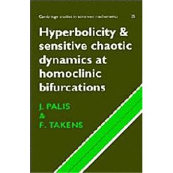 Hyperbolicity And Sensitive Chaotic Dynamics At Homoclinic Bifurcations, Cambridge Studies In Advanced Mathematics 35 - 1