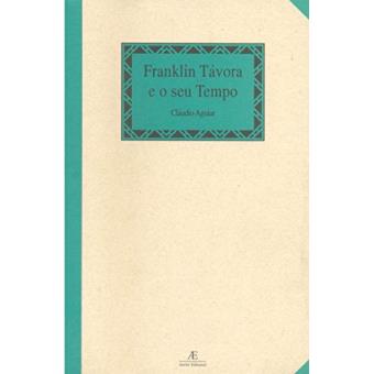 Franklin Tavora E O Seu Tempo - 1