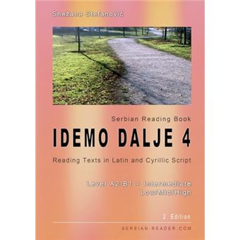 Serbian Reading Book "Idemo dalje 4": Reading Texts in Latin and Cyrillic Script with Vocabulary List, Level A2-B1 = Intermediate Low/Mid/High, 2. Edition (Serbian Reader) - 1