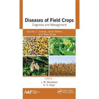 Diseases Of Field Crops Diagnosis And Management Volume 1 Cereals, Small Millets, And Fiber Crops - 1
