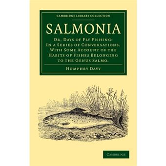 Salmonia - Or, Days of Fly Fishing: in a Series of Conversations. with Some Account of the Habits of Fishes Belonging to the Genus Salmo - Paperback - 2013 - 1