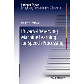 Privacy-Preserving Machine Learning for Speech Processing - Hardback - 2012 - 1
