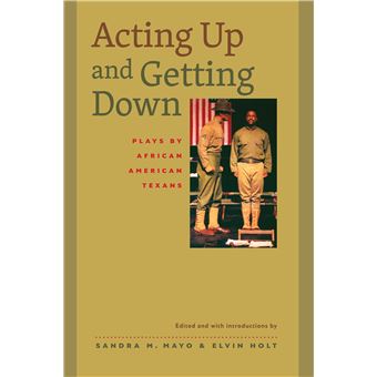 Acting Up And Getting Down Plays By African American Texans Southwestern Writers Collection Series, Wittliff Collections At Texas State University - 1
