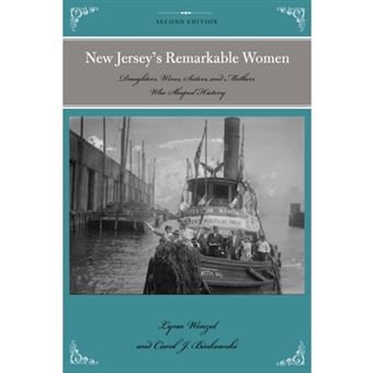 New Jersey's Remarkable Women - Daughters, Wives, Sisters, and Mothers Who Shaped History - Paperback - 2016 - 1