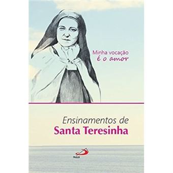 Minha Vocação É O Amor - Ensinamentos De Santa Teresinha - 1
