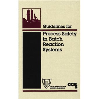 Guidelines for Process Safety in Batch Reaction Systems - Hardback - 1999 - 1