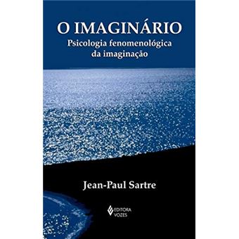 O Imaginário: Psicologia Fenomenológica da Imaginação - 1