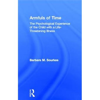 Armfuls of Time - Psychological Experience of the Child with a Life-threatening Illness - Hardback - 1996 - 1