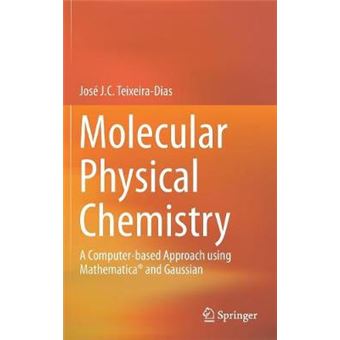 Molecular Physical Chemistry A Computerbased Approach Using Mathematica And Gaussian - 1