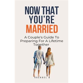 Now That Youre Married A Couples Guide To Preparing For A Lifetime Together - 1