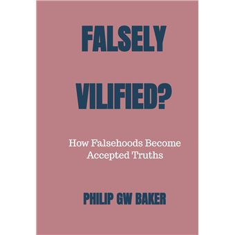 Falsely Vilified? - How Falsehoods Become Accepted Truths - 1