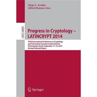 Progress in Cryptology - Latincrypt - Third International Conference on Cryptology and Information Security in Latin America Florianopolis, Brazil, September 17-19, 2014 Revised Selected Papers - Paperback - 2015 - 1