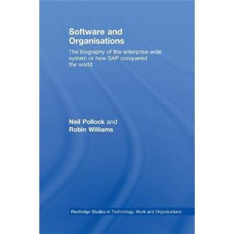 Software and Organisations - The Biography of the Enterprise-Wide System or How SAP Conquered the World - Paperback - 2012 - 1