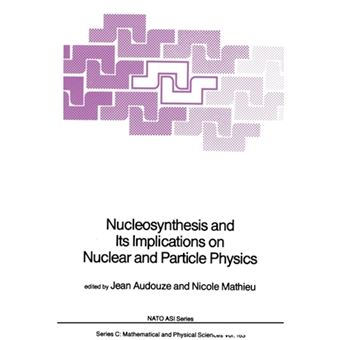 Nucleosynthesis and Its Implications on Nuclear and Particle Physics - Paperback - 2011 - 1