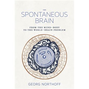 The Spontaneous Brain: From the Mind–Body to the World–Brain Problem - 1