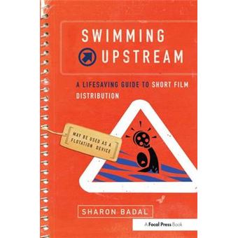 Swimming Upstream A Lifesaving Guide To Short Film Distribution - 1
