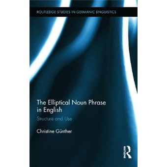 The Elliptical Noun Phrase in English - Structure and Use - Hardback - 2012 - 1