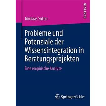 Probleme Und Potenziale Der Wissensintegration in Beratungsprojekten - Eine Empirische Analyse - Paperback / softback - 2012 - 1