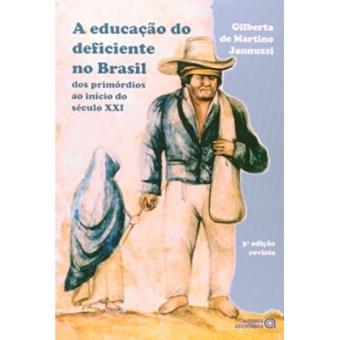 A Educação Do Deficiente No Brasil. Dos Primórdios Ao Início Do Século Xxi - 1