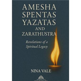 Amesha Spentas, Yazatas, And Zarathustra - 1