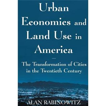 Urban Economics and Land Use in America - The Transformation of Cities in the Twentieth Century - Paperback - 2004 - 1