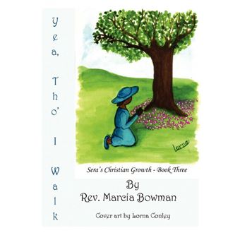 Yea, Tho' I Walk - Sera's Christian Growth - Book Three - Hardback - 2008 - 1