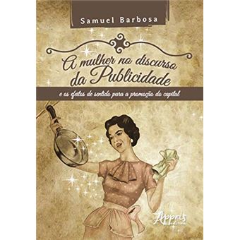 A Mulher no Discurso da Publicidade e os Efeitos de Sentido Para a Promoção do Capital - 1