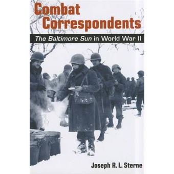 Combat Correspondents - The "Baltimore Sun" in World War II - Paperback - 2011 - 1