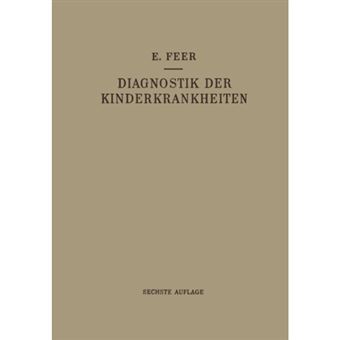 Diagnostik Der Kinderkrankheiten Mit Besonderer Berucksichtigung Des Sauglings - Eine Wegleitung Fur Praktische Arzte Und Studierende - Paperback / softback - 0 - 1