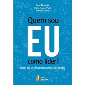 Quem Sou Eu Como Lider? Jovens Que Se Reinventaram Através Do Coaching - 1
