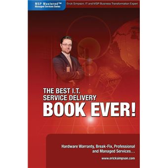 The Best I.T. Service Delivery Book Ever! Hardware Warranty, Break-Fix, Professional And Managed Services - 1