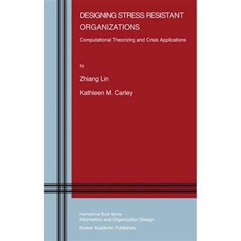 Designing Stress Resistant Organizations - Computational Theorizing and Crisis Applications - Hardback - 2003 - 1
