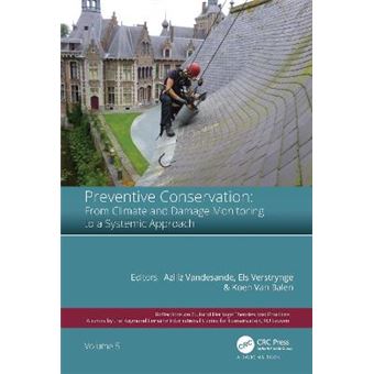 Preventive Conservation  From Climate And Damage Monitoring To A Systemic And Integrated Approach Proceedings Of The International Wta  Precom3Os  On Cultural Heritage Theories And Practices - 1
