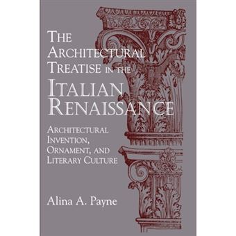 The Architectural Treatise in the Italian Renaissance - Architectural Invention, Ornament and Literary Culture - Hardback - 1999 - 1