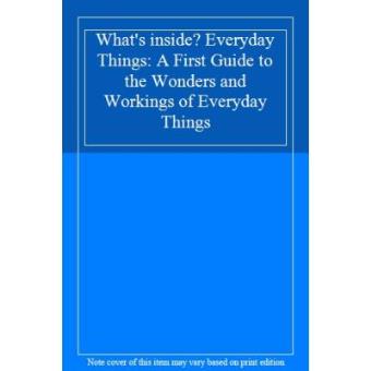What's inside? Everyday Things: A First Guide to the Wonders and Workings of Everyday Things - 1